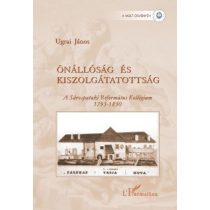   ÖNÁLLÓSÁG ÉS KISZOLGÁLTATOTTSÁG. A SÁROSPATAKI REFORMÁTUS KOLLÉGIUM 1793–1830