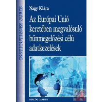   AZ EURÓPAI UNIÓ KERETÉBEN MEGVALÓSULÓ BŰNMEGELŐZÉSI CÉLÚ ADATKEZELÉSEK