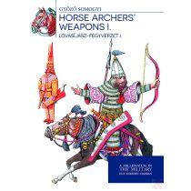   LOVASÍJÁSZ-FEGYVERZET I. - HORSE ARCHERS' WEAPONS I. - Elfogyott