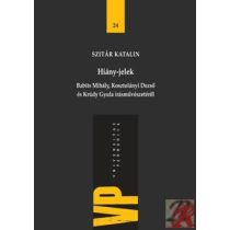   HIÁNY-JELEK. BABITS MIHÁLY, KOSZTOLÁNYI DEZSŐ ÉS KRÚDY GYULA ÍRÁSMŰVÉSZETÉRŐL