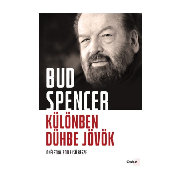KÜLÖNBEN DÜHBE JÖVÖK - Önéletrajzom első része