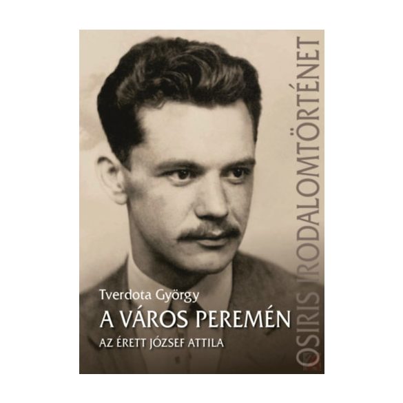 A VÁROS PEREMÉN – AZ ÉRETT JÓZSEF ATTILA - Elfogyott