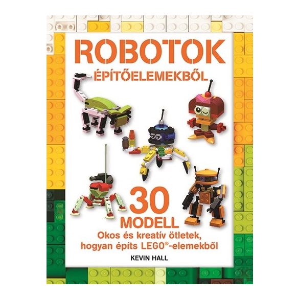 LEGO - ROBOTOK ÉPÍTŐELEMEKBŐL