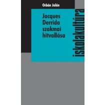   JACQUES DERRIDA SZAKMAI HITVALLÁSA – A FELTÉTEL NÉLKÜLI EGYETEM JÖVŐJE