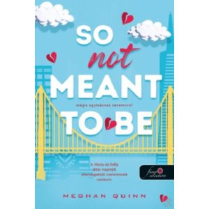 SO NOT MEANT TO BE - MÉGIS EGYMÁSNAK TEREMTVE?