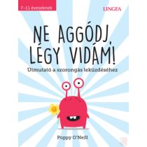 NE AGGÓDJ, LÉGY VIDÁM! 