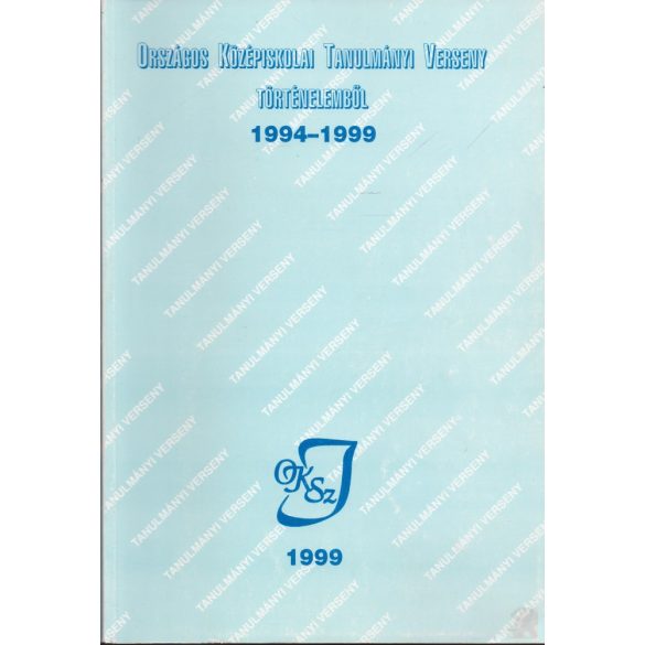 ORSZÁGOS KÖZÉPISKOLAI TANULMÁNYI VERSENY TÖRTÉNELEMBŐL 1994-1999