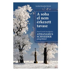 A SOHA EL NEM ÉRKEZETT TAVASZ