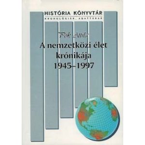 A NEMZETKÖZI ÉLET KRÓNIKÁJA 1945-1997