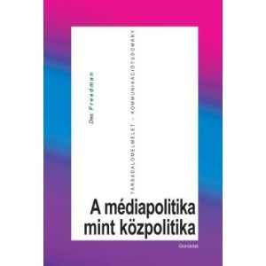 A MÉDIAPOLITIKA MINT KÖZPOLITIKA A MÉDIAPOLITIKA MINT KÖZPOLITIKA