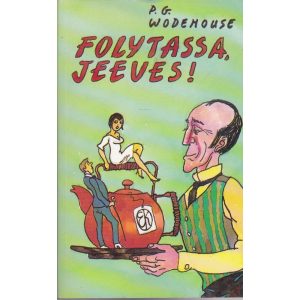 FOLYTASSA, JEEVES!