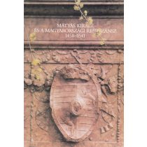 MÁTYÁS KIRÁLY ÉS A MAGYARORSZÁGI RENESZÁNSZ 1458-1541