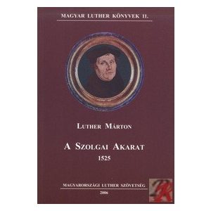 A SZOLGAI AKARAT 1525 A SZOLGAI AKARAT 1525