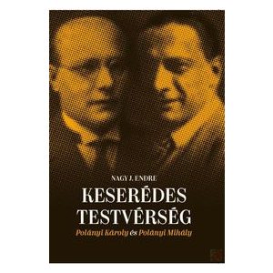 KESERÉDES TESTVÉRSÉG: POLÁNYI KÁROLY ÉS POLÁNYI MIHÁLY