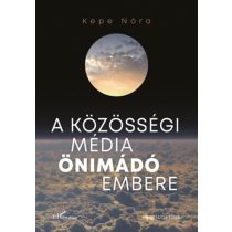 A KÖZÖSSÉGI MÉDIA ÖNIMÁDÓ EMBERE - Elfogyott