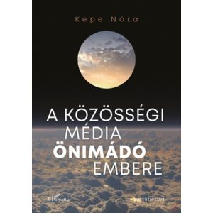 A KÖZÖSSÉGI MÉDIA ÖNIMÁDÓ EMBERE - Elfogyott