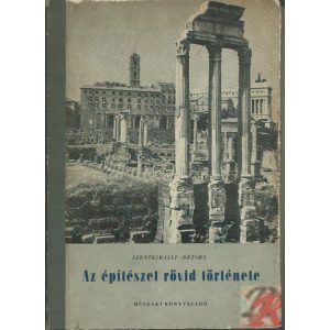 AZ ÉPÍTÉSZET RÖVID TÖRTÉNETE AZ ÉPÍTÉSZET RÖVID TÖRTÉNETE
