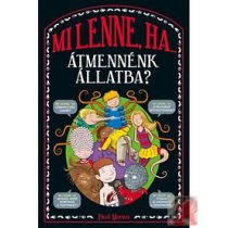 MI LENNE, HA ÁTMENNÉNK ÁLLATBA?