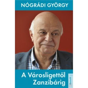 A VÁROSLIGETTŐL ZANZIBÁRIG…