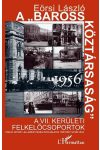 A "BAROSS KÖZTÁRSASÁG" 1956. A VII. KERÜLETI FELKELŐCSOPORTOK A "BAROSS KÖZTÁRSASÁG" 1956. A VII. KERÜLETI FELKELŐCSOPORTOK