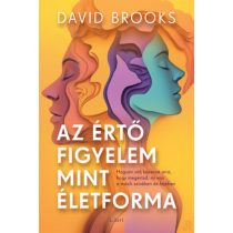 AZ ÉRTŐ FIGYELEM MINT ÉLETFORMA 