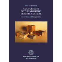 CULT OBJECTS OF THE NEOLITHIC LENGYEL CULTURE