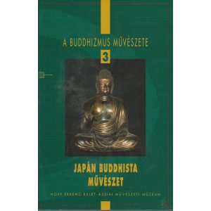 JAPÁN BUDDHISTA MŰVÉSZET - A BUDDHIZMUS MŰVÉSZETE 3.