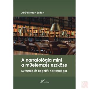 A NARRATOLÓGIA MINT A MŰELEMZÉS ESZKÖZE