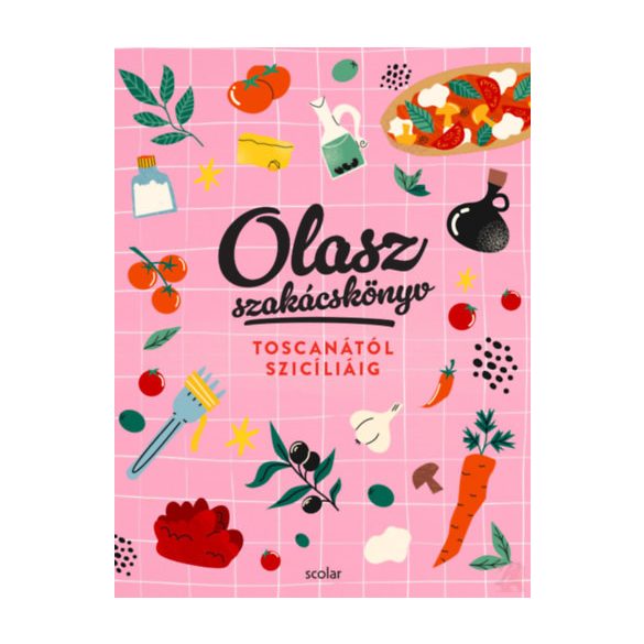 OLASZ SZAKÁCSKÖNYV - TOSCANÁTÓL SZICÍLIÁIG