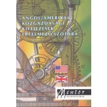   ANGOL/AMERIKAI KÖZGAZDASÁGI KIFEJEZÉSEK ÉRTELMEZŐ SZÓTÁRA