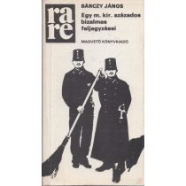 EGY M. KIR. SZÁZADOS BIZALMAS FELJEGYZÉSEI