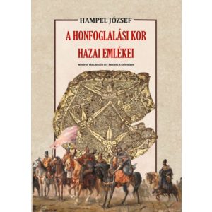 A HONFOGLALÁSI KOR HAZAI EMLÉKEI