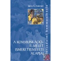 A KOMMUNIKÁCIÓELMÉLET ISMERETELMÉLETI ALAPJAI