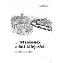 „…TETSZÉSÉNEK ADOTT KIFEJEZÉST” - HORTHY ÉS A FILM