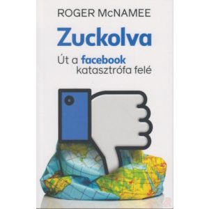 ZUCKOLVA - ÚT A FACEBOOK-KATASZTRÓFA FELÉ