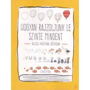 HOGYAN RAJZOLJUNK LE SZINTE MINDENT