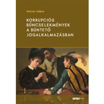   KORRUPCIÓS BŰNCSELEKMÉNYEK A BÜNTETŐ JOGALKALMAZÁSBAN [Előrendelhető]