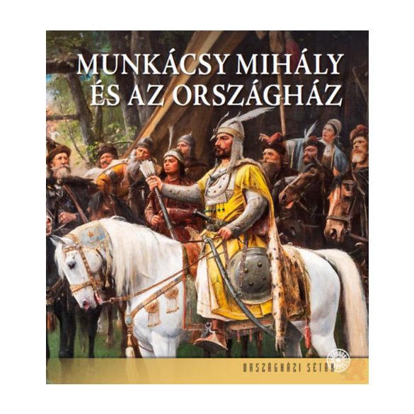MUNKÁCSY MIHÁLY ÉS AZ ORSZÁGHÁZ