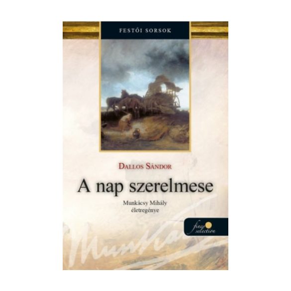 A NAP SZERELMESE - Munkácsy Mihály életregénye 1.