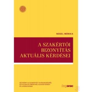 A SZAKÉRTŐI BIZONYÍTÁS AKTUÁLIS KÉRDÉSEI