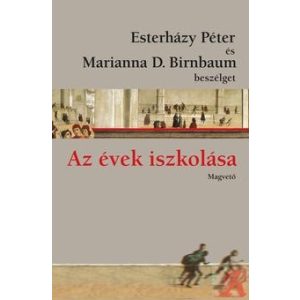 AZ ÉVEK ISZKOLÁSA - ESTERHÁZY PÉTER ÉS MARIANNA D. BIRNBAUM BESZÉLGET