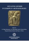 SITUATING GENDER IN EUROPEAN ARCHAEOLOGIES SITUATING GENDER IN EUROPEAN ARCHAEOLOGIES