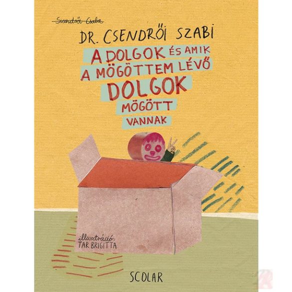 A DOLGOK ÉS AMIK A MÖGÖTTEM LÉVŐ DOLGOK MÖGÖTT VANNAK
