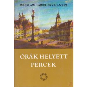 ÓRÁK HELYETT PERCEK