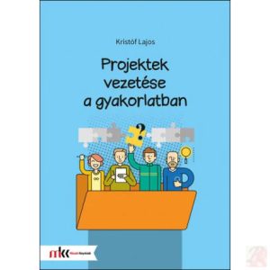 PROJEKTEK VEZETÉSE A GYAKORLATBAN