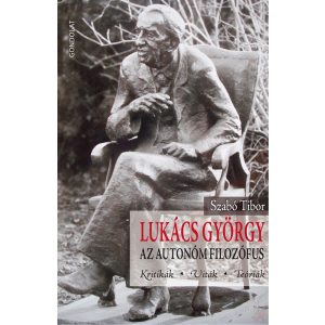 LUKÁCS GYÖRGY, AZ AUTONÓM FILOZÓFUS. KRITIKÁK, VITÁK, TEÓRIÁK