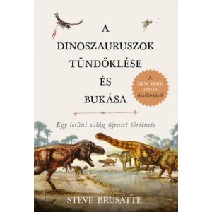 A DINOSZAURUSZOK TÜNDÖKLÉSE ÉS BUKÁSA