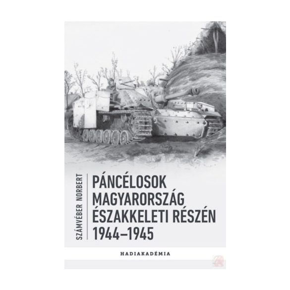 PÁNCÉLOSOK MAGYARORSZÁG ÉSZAKKELETI RÉSZÉN 1944-1945