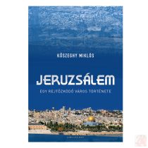 JERUZSÁLEM. EGY REJTŐZKÖDŐ VÁROS TÖRTÉNETE
