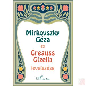 MIRKOVSZKY GÉZA ÉS GREGUSS GIZELLA LEVELEZÉSE